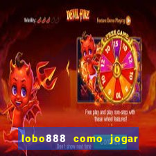 lobo888 como jogar fortune tiger