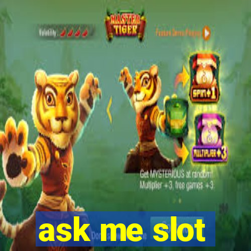 ask me slot