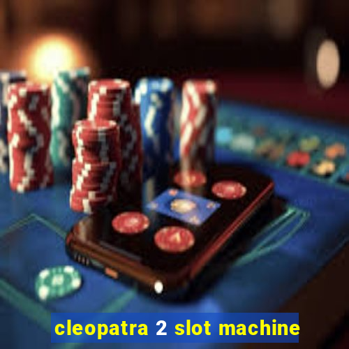 cleopatra 2 slot machine