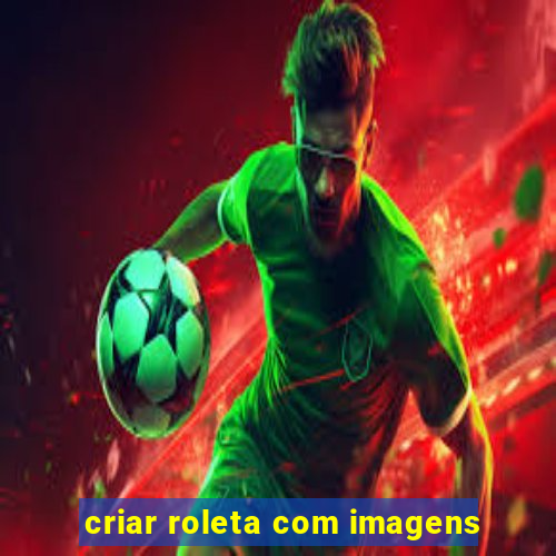 criar roleta com imagens