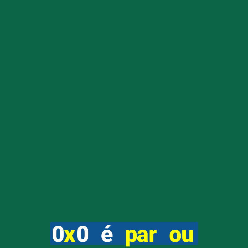 0x0 é par ou ímpar bet365