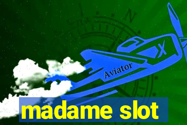 madame slot