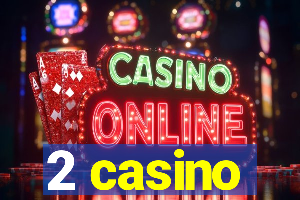 2 casino