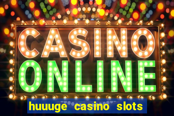 huuuge casino slots vegas 777