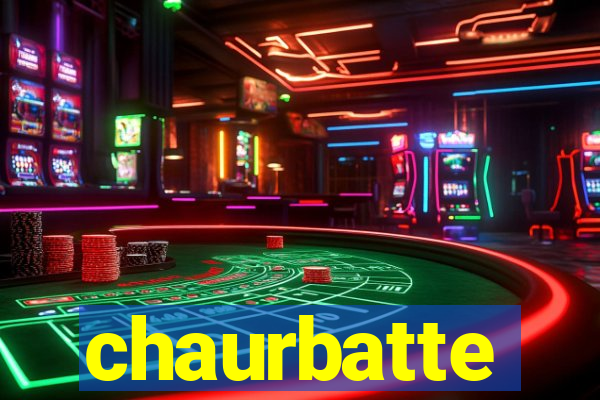 chaurbatte