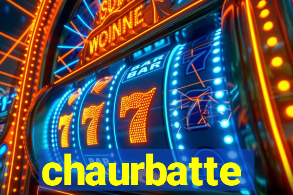 chaurbatte