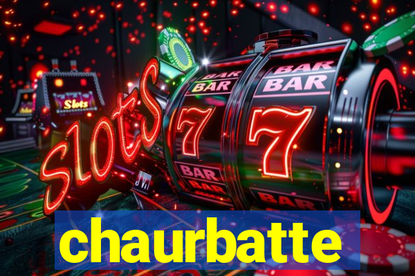 chaurbatte