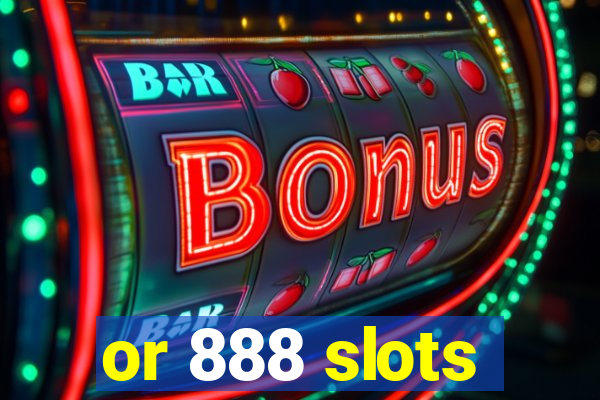 or 888 slots