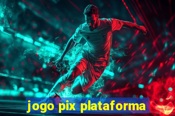 jogo pix plataforma