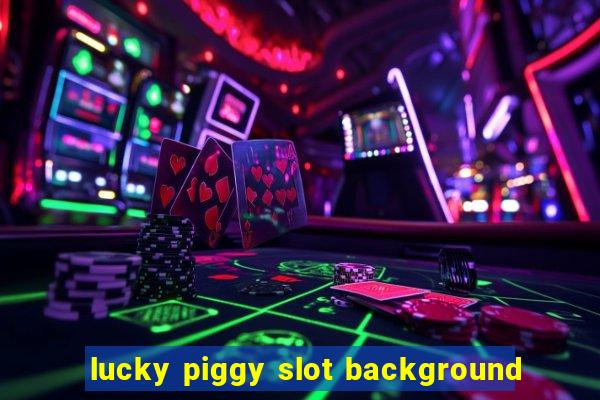 lucky piggy slot background