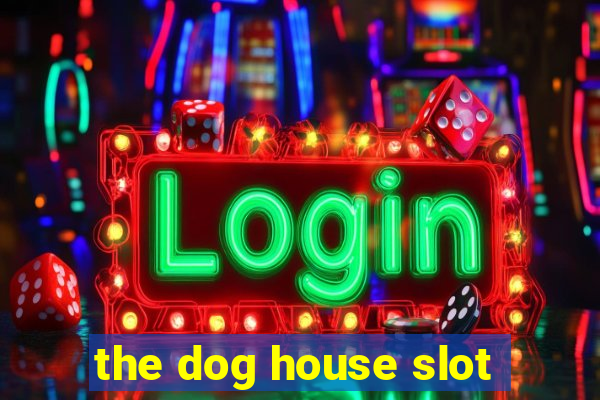 the dog house slot