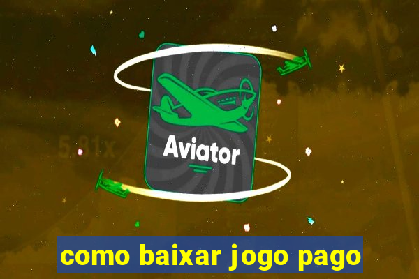 como baixar jogo pago