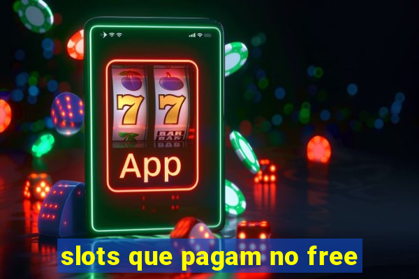 slots que pagam no free