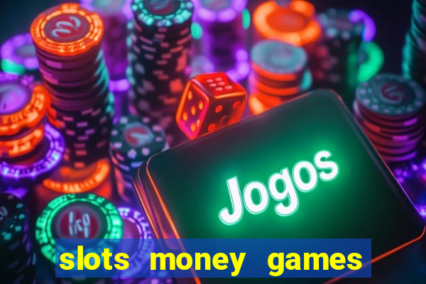 slots money games cash 8ry44