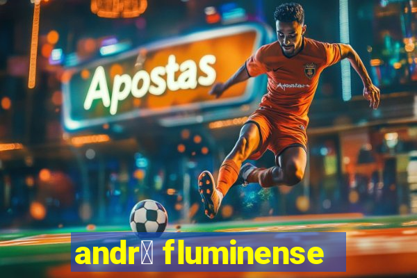 andr茅 fluminense