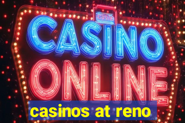 casinos at reno