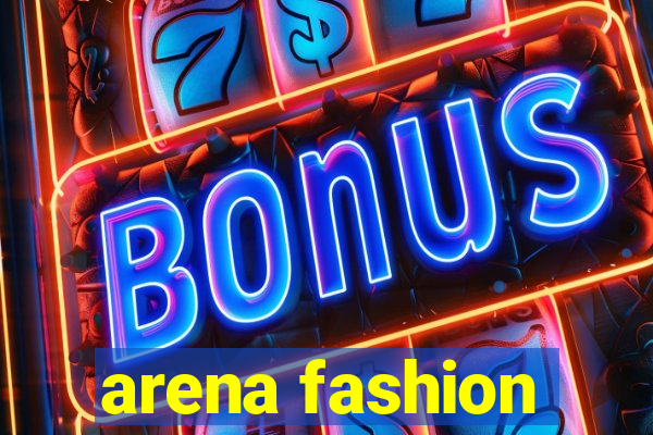 arena fashion