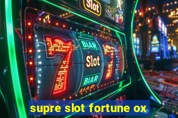 supre slot fortune ox