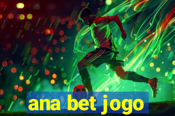 ana bet jogo