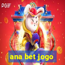 ana bet jogo