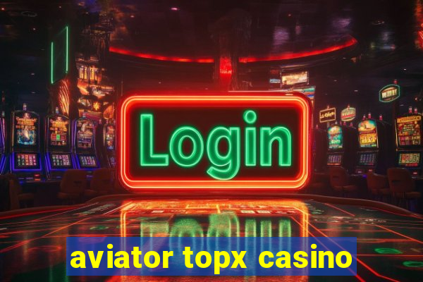 aviator topx casino