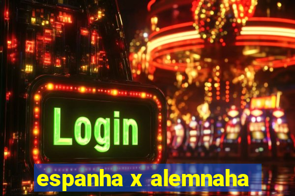 espanha x alemnaha