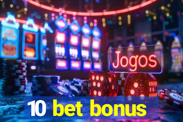 10 bet bonus