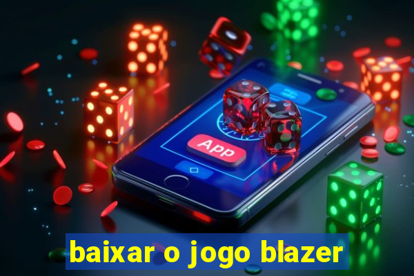 baixar o jogo blazer