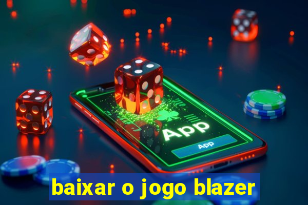 baixar o jogo blazer