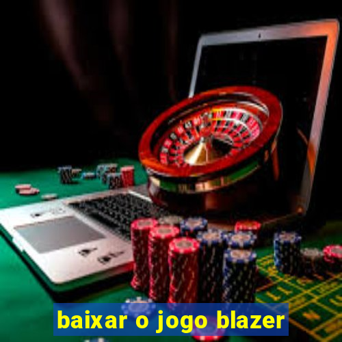 baixar o jogo blazer