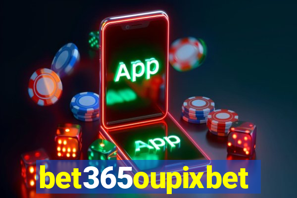 bet365oupixbet