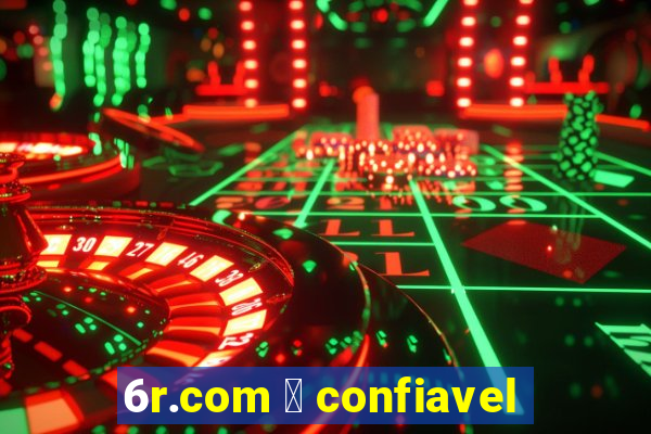 6r.com 茅 confiavel