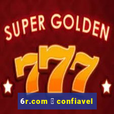 6r.com 茅 confiavel