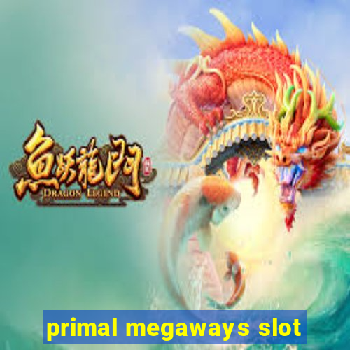 primal megaways slot