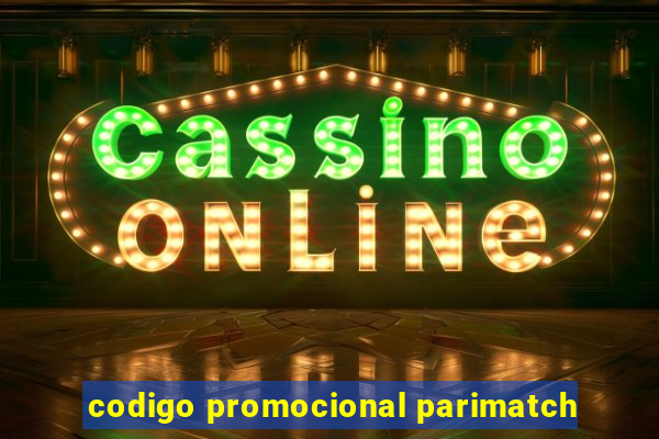 codigo promocional parimatch