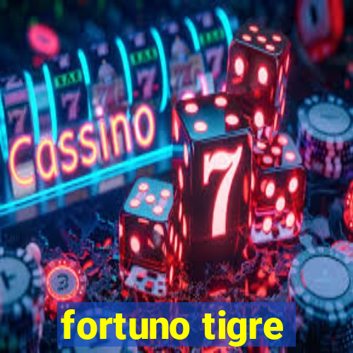 fortuno tigre