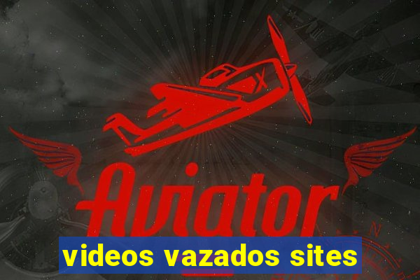 videos vazados sites