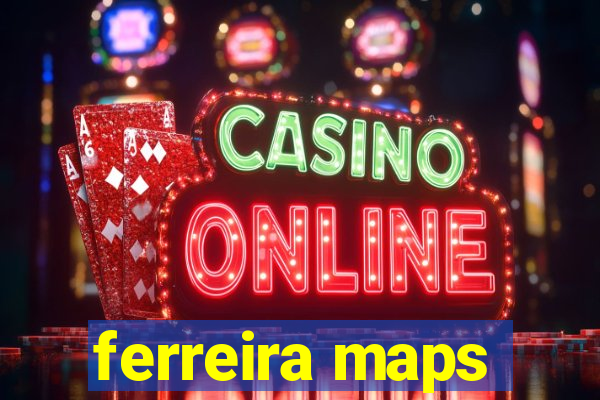 ferreira maps