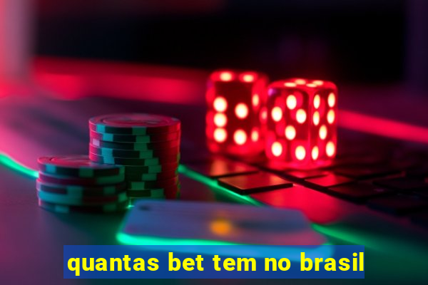 quantas bet tem no brasil