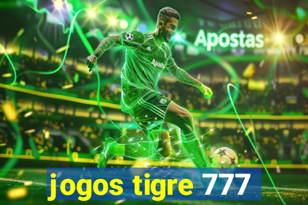 jogos tigre 777