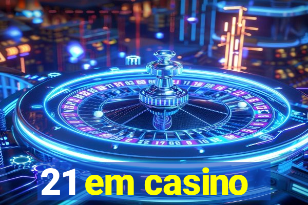 21 em casino