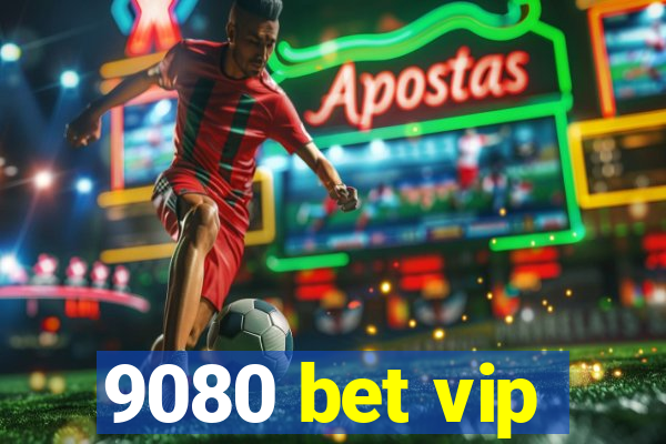 9080 bet vip