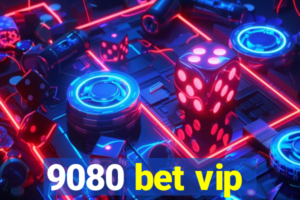 9080 bet vip