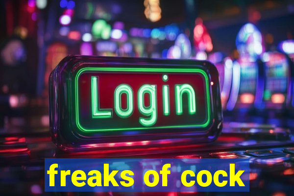 freaks of cock