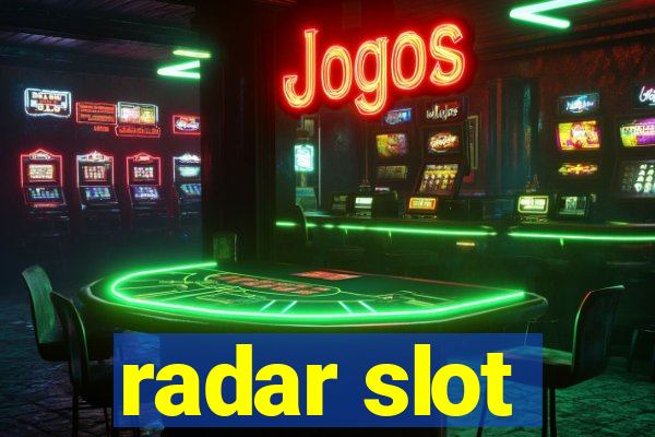 radar slot