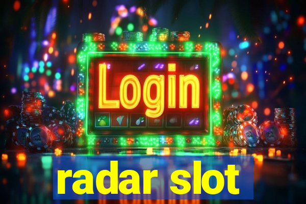 radar slot