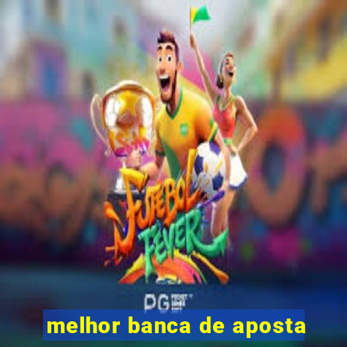 melhor banca de aposta