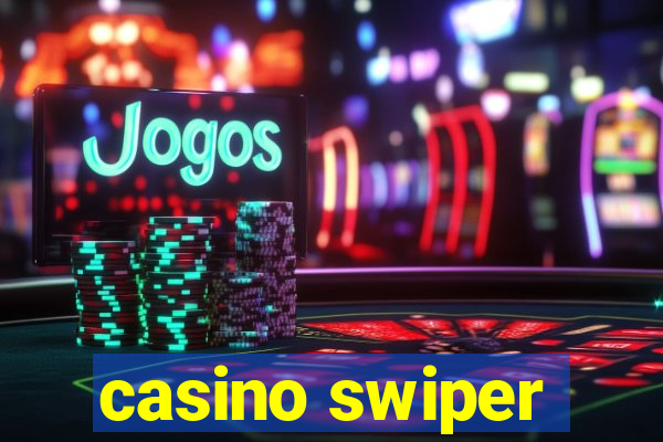 casino swiper