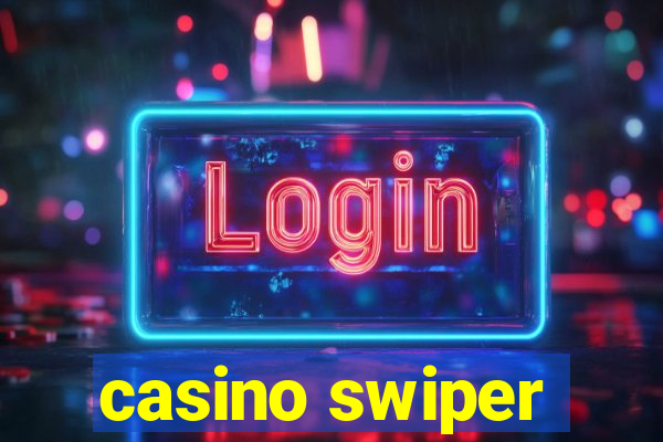 casino swiper