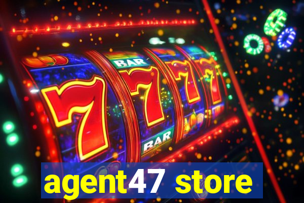 agent47 store